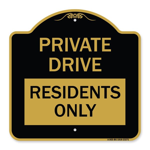 Private Drive Sign Private Drive-Residents Only, Black & Gold Alum Sign, 18" x 18", BG-1818-23271
